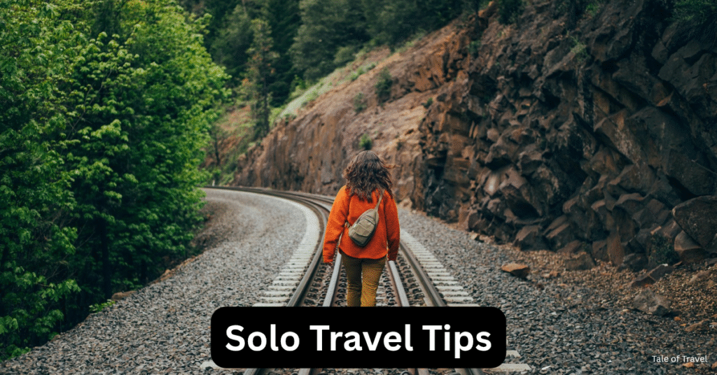 we will overview all tips required for every traveler during solo adventure